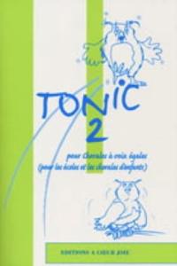 TONIC 2 Florilège pour choeurs à voix égales d'enfants