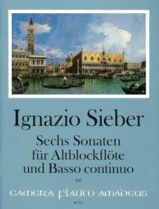 Ignazio Sieber - Sechs Sonaten für Altblockflöte und Basso Continuo