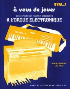 DELRIEU A Vous de Jouer A L'orgue Eléctronique Volume 1