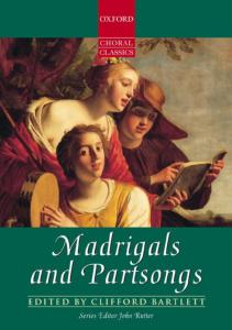 Madrigals and Partsongs Series Editor John Rutter
