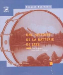 Georges PACZYNSKI - Une histoire de la batterie de jazz, vol. 1