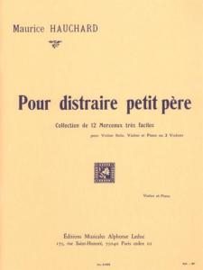 M.HAUCHARD - POUR DISTRAIRE PETIT PERE POUR VIOLON ET PIANO