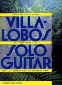 Heitor Villa-Lobos - Collected Works for Solo Guitar