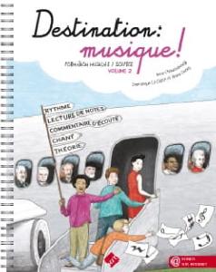 Anne CHAUSSEBOURG, Dominique LE GUERN et Bruno GARLEJ. - Destination Musique ! Volume 2