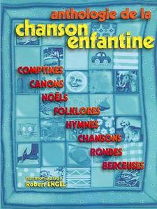ANTHOLOGIE de la CHANSON ENFANTINE : 68 comptines, canons, noëls, folklores...