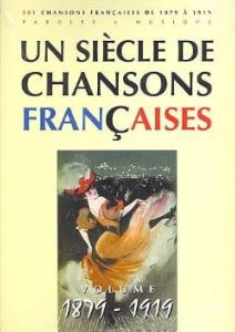 UN SIECLE DE CHANSONS FRANçAISES 1879-1919