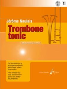 	 Jérôme Naulais Trombone Tonic Volume 2  AVEC AUDIO EN TELECHARGEMENT.