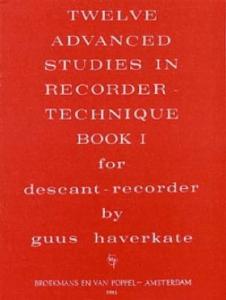 Guus HAVERKATE - Twelve advanced Studies in Recorder-Technique Bk 1