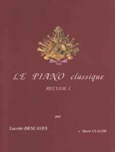 L.DESCAVES/ M.CLAUDE - - LE PIANO CLASSIQUE VOL.1