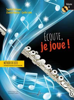 ECOUTE JE JOUE ! VOLUME 1 - FLUTE - CD OFFERT - Méthode de Flûte traversière 