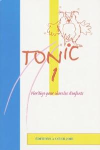 TONIC 1 Florilège pour choeur d'enfants