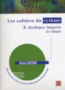 Daniel GOYONE - Les Cahiers du Rythme 3 - Rythmes impairs & Tihais