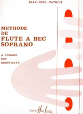 Catrice - Méthode de flûte à bec soprano à l'usage des débutants