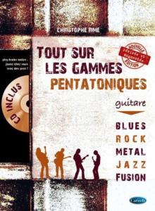 Christophe Rime - Tout sur les gammes pentatoniques avec CD