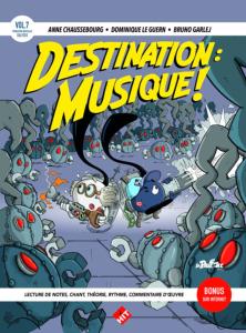 Anne CHAUSSEBOURG, Dominique LE GUERN et Bruno GARLEJ. - Destination Musique ! Volume 8