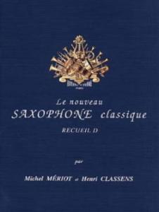 Michel MERIOT/Henri CLASSENS - Le nouveau saxophone classique Vol.D
