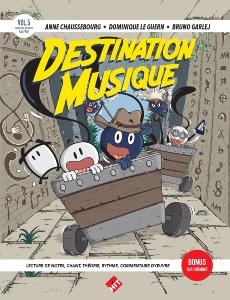 Anne CHAUSSEBOURG, Dominique LE GUERN et Bruno GARLEJ. - Destination Musique ! Volume 5