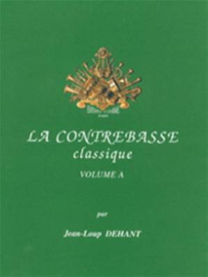 J.H.DEHANT - LA CONTREBASSE CLASSIQUE VOL.A
