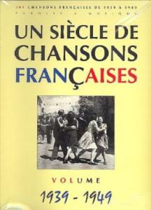 UN SIECLE DE CHANSONS FRANçAISES 1939-1949