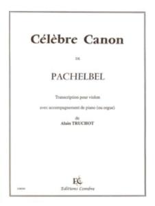 PACHELBEL/TRUCHOT - CELEBRE CANON POUR VIOLON ET PIANO