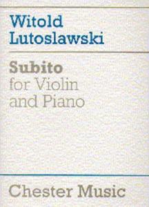 WITOLD LUTOSLAWSKI - SUBITO POUR VIOLON ET PIANO