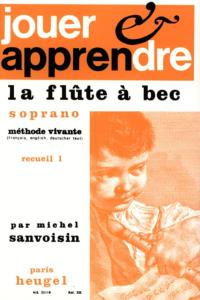 SANVOISIN Michel - Jouer et apprendre la flûte à bec soprano vol.1