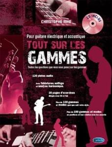 Christophe Rime -  Tout sur les gammes pour guitare électrique et acoustique avec CD