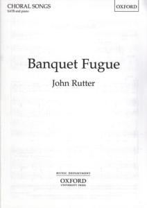 John RUTTER - Banquet Fugue SATB et Piano