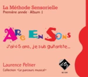 Laurence Peltier - La Méthode Sensorielle 1ère Année Album 1 Arc en Sons