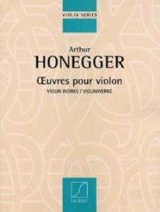 ARTHUR HONEGGER - Oeuvres pour violon (ou violon seul, ou 2 violons)