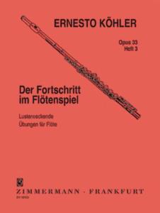 Ernesto KÖHLER - Der Fortschritt Im Flötenspiel Op.33 / 3 pour Flûte Traversière
